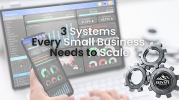 3 Systems Every Small Business Needs to Scale